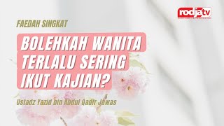 Bolehkah Wanita Terlalu Sering Ikut Kajian? - Ustadz Yazid bin Abdul Qadir Jawas