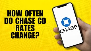 How Often Do Chase CD Rates Change?