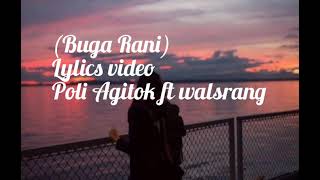 Buga Rani(official Lylics video)Poli Agitok ft. walsrang.