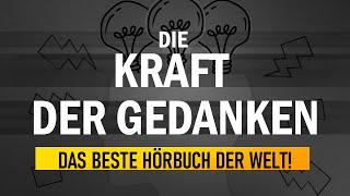 Das beste Hörbuch der WELT! „Die Kraft der Gedanken: Ihr Schlüssel zur Erfüllung aller Wünsche.“