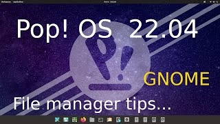 Pop! OS - 22.04 - GNOME - tips for seniors on File Manager.