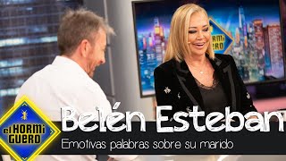 Las emotivas palabras de Belén Esteban sobre su marido - El Hormiguero