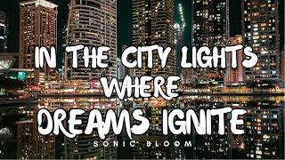 In the city lights where dreams ignite | Sonic Bloom