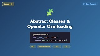 Abstract Classes & Operator Overloading (ABC, Dunder Methods) - Python Tutorial for Beginners #22