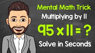 How to Multiply Any 2-Digit Number by 11 Using Mental Math | Mental Math Trick | Math with Mr. J