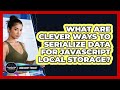 What Are Clever Ways To Serialize Data For JavaScript Local Storage? - JavaScript Toolkit