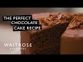 How To Make The Perfect Chocolate Cake | Waitrose