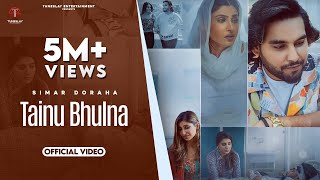 Tainu Bhulna (Full Video) || Simar Doraha || New Punjabi Song 2022