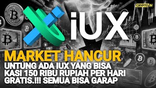 MARKET HANCUR !!! UNTUNG ADA IUX YANG BISA KASI 150 RIBU RUPIAH PER HARI GRATIS.!!! SEMUA BISA GARAP