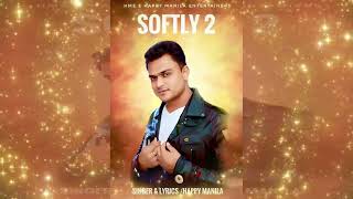Softly 2 | Happy Manila | Punjabi Funny Song | Latest Punjabi Songs