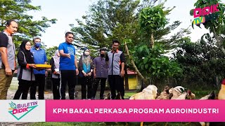 Buletin Didik (2022) | KPM Bakal Perkasa Program Agroindustri