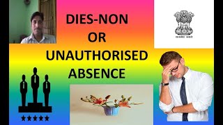 DIES-NON OR UNAUTHORISED ABSENCE