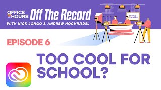 Office Hours: Off the Record - Too Cool For School? | Adobe Creative Cloud