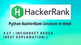 #37 Hackerrank : Incorrect Regex | Python HackerRank Solutions in Hindi | #hackerrank
