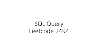 Hard Leetcode Problem 2494 | SQL | Interview Question | With Explanation