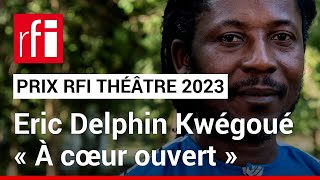 Prix RFI Théâtre 2023 : Éric Delphin Kwégoué, le lauréat, réagit • RFI