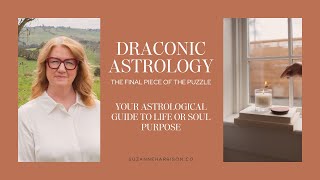 Draconic Astrology - the Astrology of Life and Soul Purpose