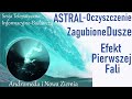 96. astral oczyszczanie zagubione dusze efekt pierwszej fali 5d – sesja andromeda i nowa ziemia