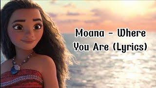 Moana - Where You Are (Lyrics)