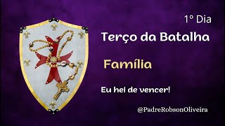 1º DIA - TERÇO DA BATALHA - FAMÍLIA - 08.02.2025 - Padre Robson de Oliveira