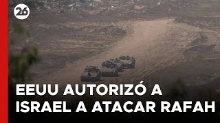 MEDIO ORIENTE | EEUU autorizó a Israel a atacar Rafah, en el sur de Gaza