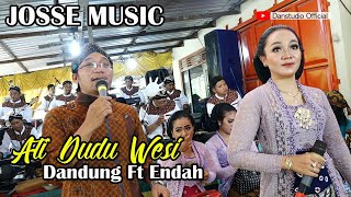 ATI DUDU WESI - FEAT  DANDUNG \u0026 ENDAH CS JOSSE MUSIC #danstudio #jossemusic