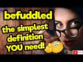 BEFUDDLED. The simplest definition YOU need!! #tellsvidetionary™.