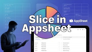 AppSheet Slices Explained | How to create slice in AppSheet | AppSheet tutorials for beginners