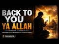 BACK TO YOU, YA ALLAH 🤲 | Heart Touching English Islamic Nasheed (Vocals Only)
