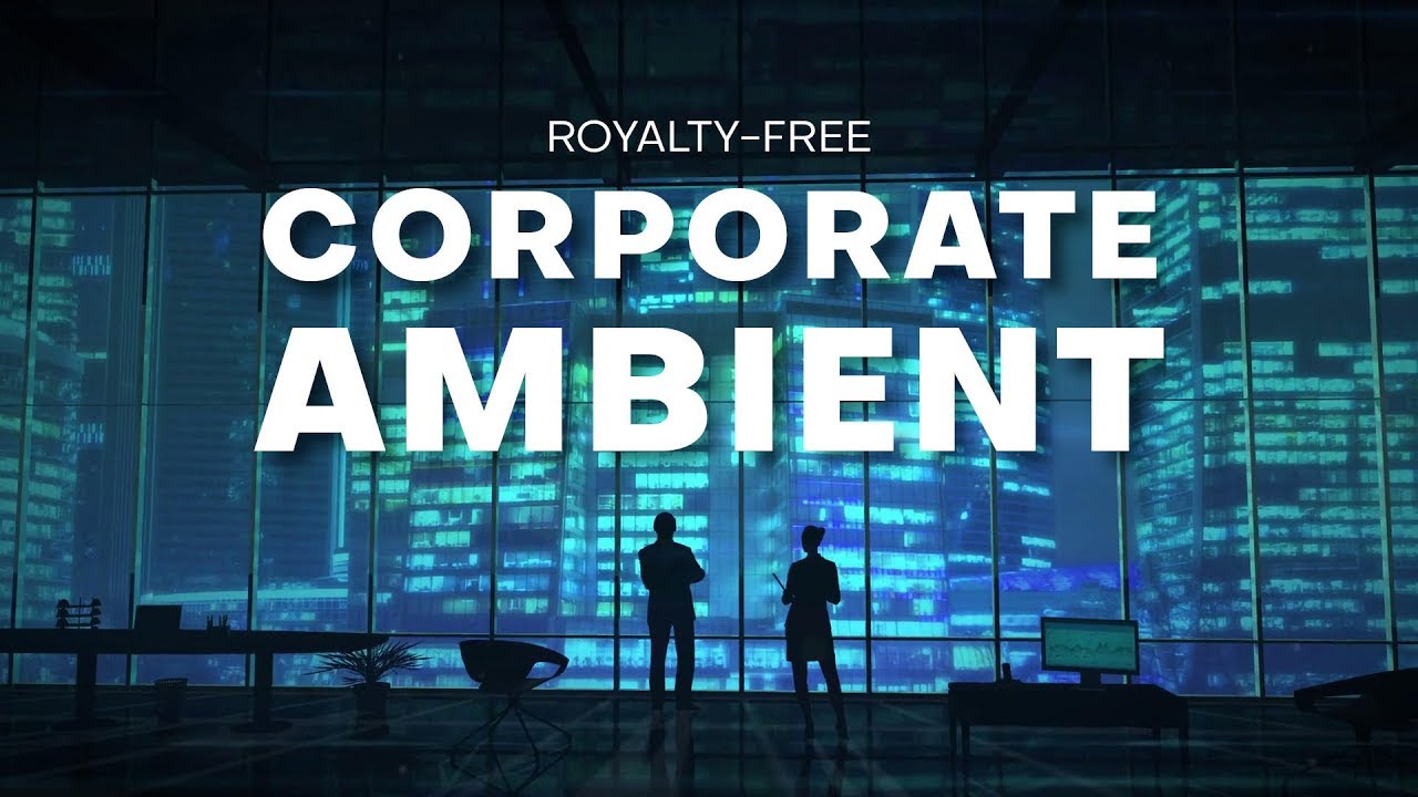 Inspiring Corporate Ambient Background Music For Videos Youtube