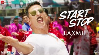Start Stop - Laxmii | Akshay Kumar | Raja Hasan | Tanishk Bagchi | Vayu