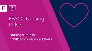 EBSCO Nursing Pulse: Nursing's Role in COVID Immunization Efforts