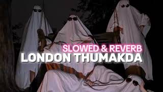 london thumakda (slowed and reverb) [ love music ] @10x_lofix