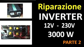 0648: Riparazione Inverter 12V 230V 3000 W (Parte 2)