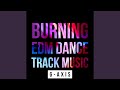 Burning-EDM dance track music-