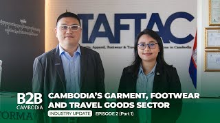 Cambodia's Garment, Footwear and Travel Goods Sector Pt. 1 - Industry Update - Ken Loo, TAFTAC