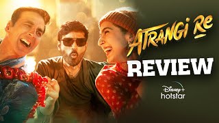 Atrangi Re Movie Review | Akshay Kumar, Dhanush , Sara Ali Khan  |  Aanand L Rai  | THYVIEW REVIEWS