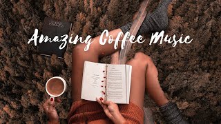 Amazing Coffee Music - Relaxing Jazz Music Background Chill Out Music, Music For Relax, Study, Work