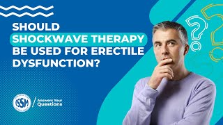 What are your thoughts on shockwave therapy for Erectile Dysfunction?