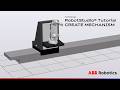 RobotStudio® Tutorial – Create Mechanism