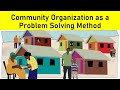 Community Organization as a Problem Solving Method