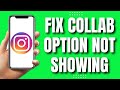 How To Fix Invite Collaborator Option Not Showing on Instagram (2023)