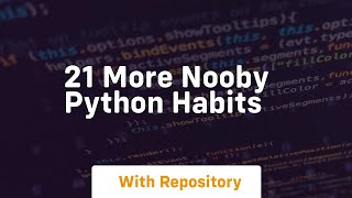 21 more nooby python habits