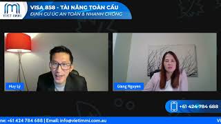 Livestream | Visa 858 Tài Năng Toàn Cầu cơ hội định cư Úc cả gia đình sau 6 tháng