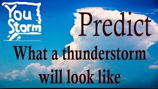 Predict what a thunderstorm will look like
