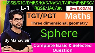 L-1, TGT PGT maths  2024  | DSSSB | Lt | GIC | Three dimensional Geometry Sphere, By  manav sir math