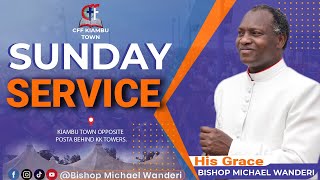 SUNDAY SERVICE || HIS GRACE BISHOP MICHAEL WANDERI | 9TH FEB 2025