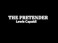 Lewis Capaldi - The Pretender Lyrics.