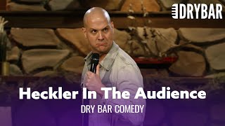 How To Deal With A Heckler In The Audience. Dry Bar Comedy