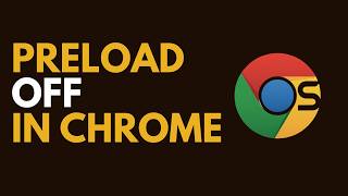 How to Turn Off Preload Pages in Google Chrome (Stop Background Loading)